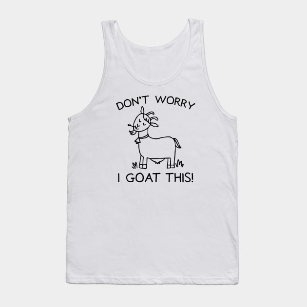 I Goat This Tank Top by LuckyFoxDesigns